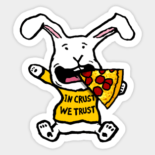 Funny Pizza Loving Bunny, In Crust We Trust Sticker